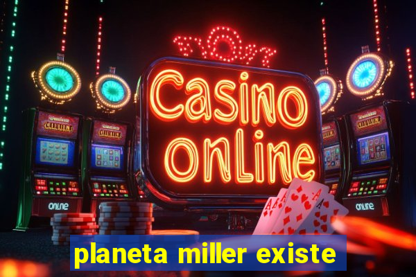 planeta miller existe